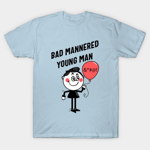 Bad Mannered Young Man T-Shirt by VultureVomitInc